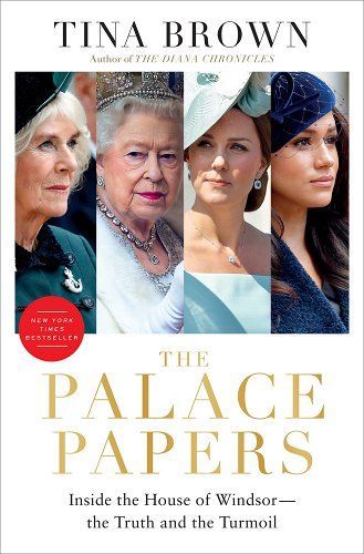 <i>The Palace Papers: Inside the House of Windsor—The Truth and the Turmoil</i> by Tina Brown