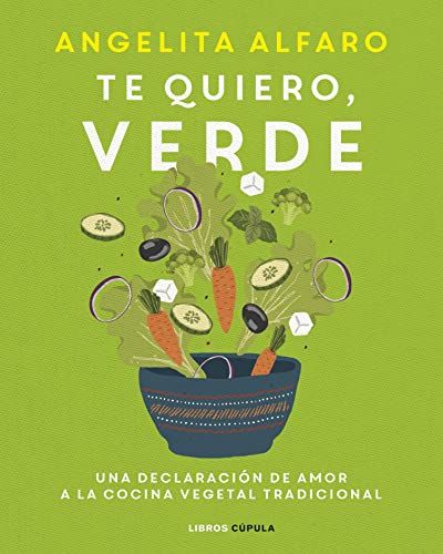 Te quiero, verde: Una declaración de amor a la cocina vegetal tradicional