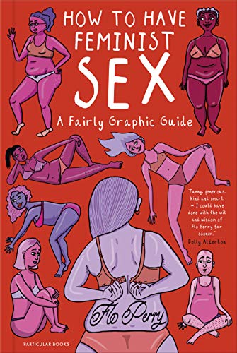 How to Have Feminist Sex, Flo Perry