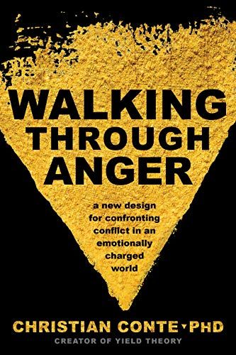 <em>Walking Through Anger: A New Design for Confronting Conflict in an Emotionally Charged World</em>, by Christian Conte