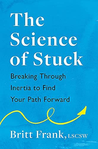 <em>The Science of Stuck</em>, by Britt Frank
