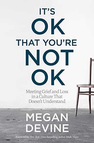 <i>It's OK That You're Not OK</i>, by Megan Devine