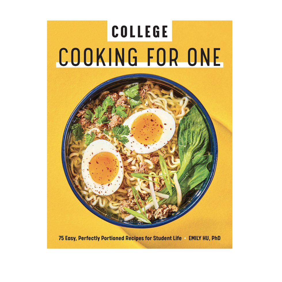 College Cooking for One: 75 Easy, Perfectly Portioned Recipes for Student Life