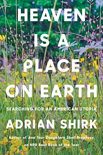 <em>Heaven Is a Place on Earth</em>, by Adrian Shirk