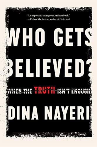 <em>Who Gets Believed?</em>, by Dina Nayeri