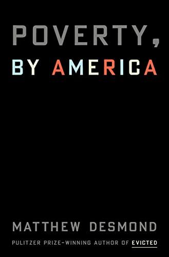 <em>Poverty, by America</em>, by Matthew Desmond