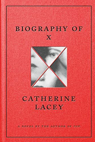 <em>Biography of X</em>, by Catherine Lacey