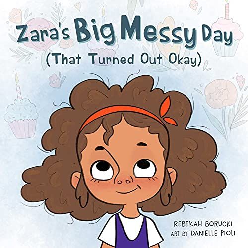 'Zara's Big Messy Day (That Turned Out Okay)'