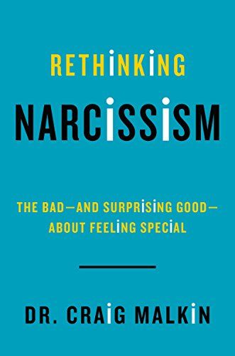 <i>Rethinking Narcissism</i>, by Craig Malkin