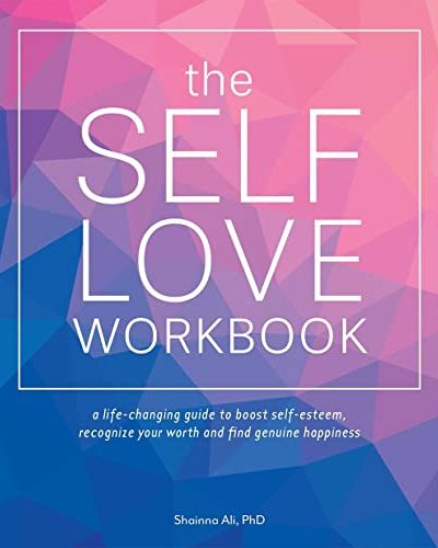 The Self-Love Workbook by Shainna Ali, PhD