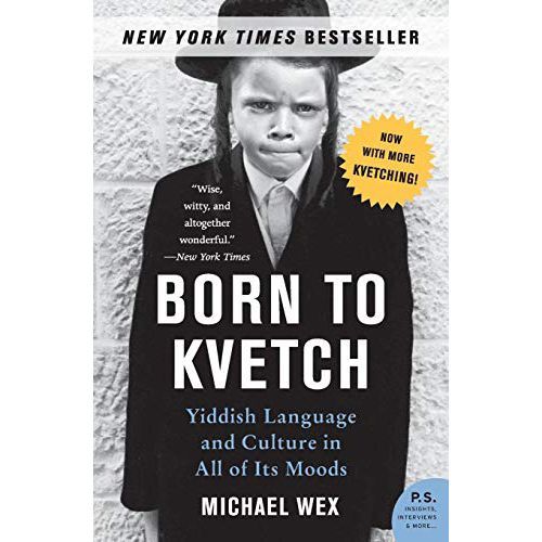 <em>Born to Kvetch: Yiddish Language and Culture in All of Its Mood</em>