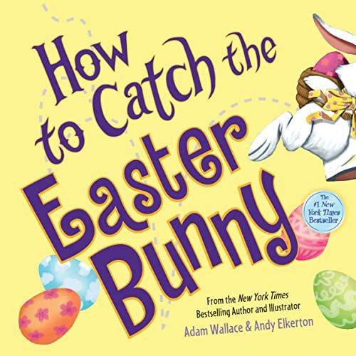 ‘How to Catch the Easter Bunny’ by Adam Wallace and Andy Elkerton