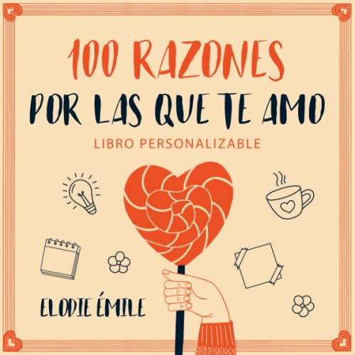 100 Razones Por Las Que Te Amo: libro personalizable