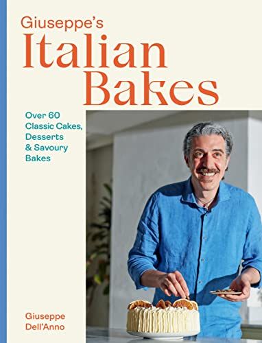 Giuseppe's Italian Bakes: Over 60 Classic Cakes, Desserts and Savory Bakes