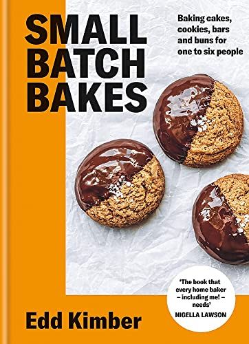 Small Batch Bakes: Baking cakes, cookies, bars and buns for one to six people