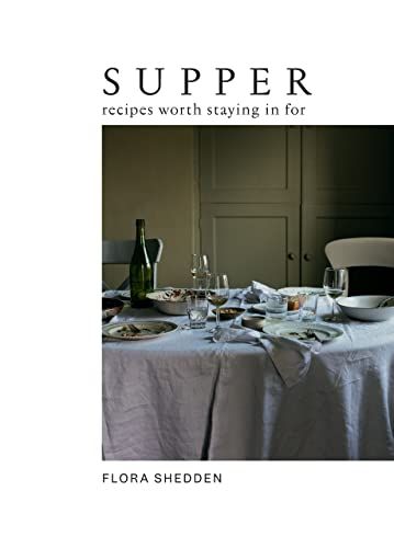 Supper: Recipes Worth Staying in For