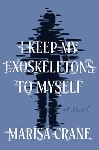 Je garde mes exosquelettes pour moi: un roman (17 janvier 2023)