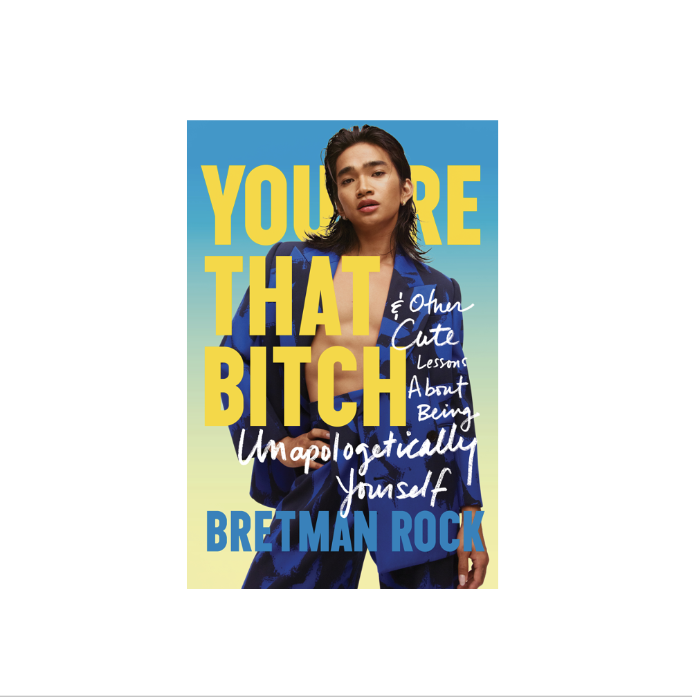 You're That Bitch: & Other Cute Lessons about Being Unapologetically Yourself by Bretman Rock