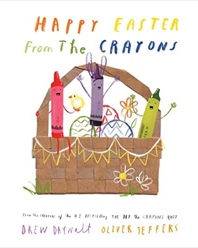 Happy Easter from the Crayons by Drew Daywalt and Oliver Jeffers