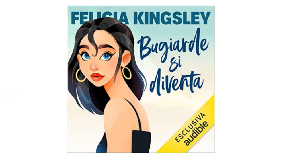  L’audiolibro “Bugiarde si diventa” di Felicia Kingsley
