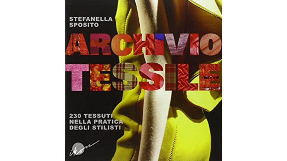 Libri imperdibili: Archivio tessile - Stefanella Sposito