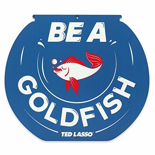 Be a Goldfish Metal Sign