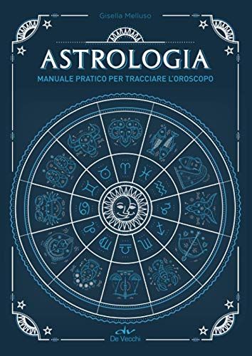 Astrologia: Manuale pratico per tracciare l'oroscopo