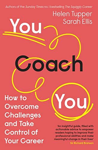 You Coach You: The No.1 Sunday Times Business Bestseller – How to Overcome Challenges and Take Control of Your Career