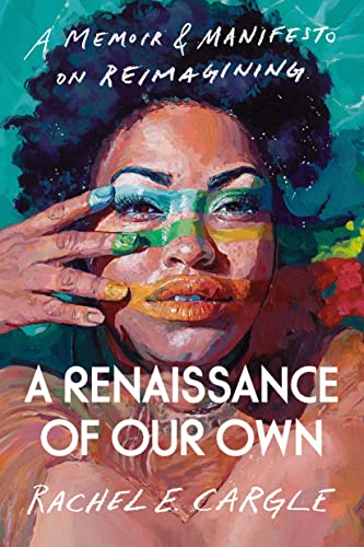 <i>A Renaissance of Our Own: A Memoir & Manifesto on Reimagining</i>