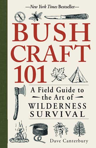 ‘Bushcraft 101: A Field Guide to the Art of Wilderness Survival’ by Dave Canterbury