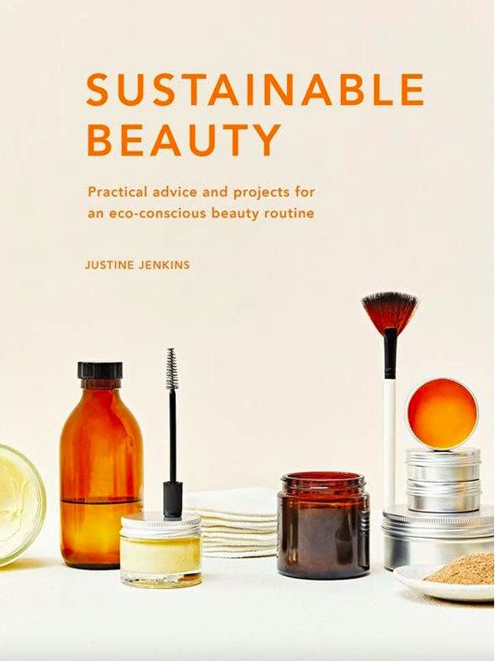 Sustainable Beauty: Practical Advice and Projects for an Eco-Conscious Beauty Routine