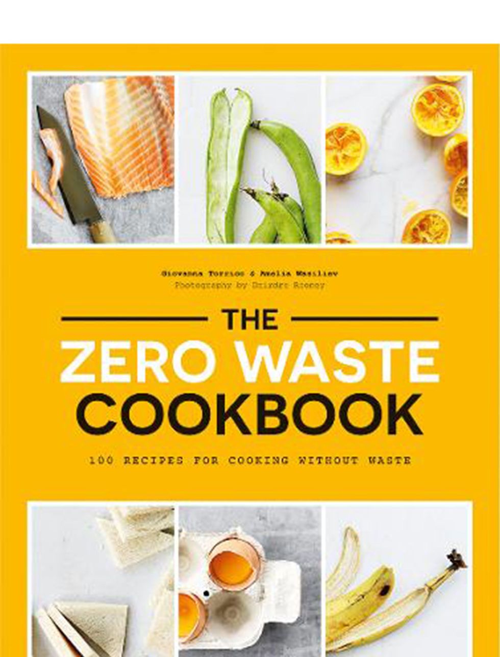  The Zero Waste Cookbook: 100 Recipes for Cooking Without Waste