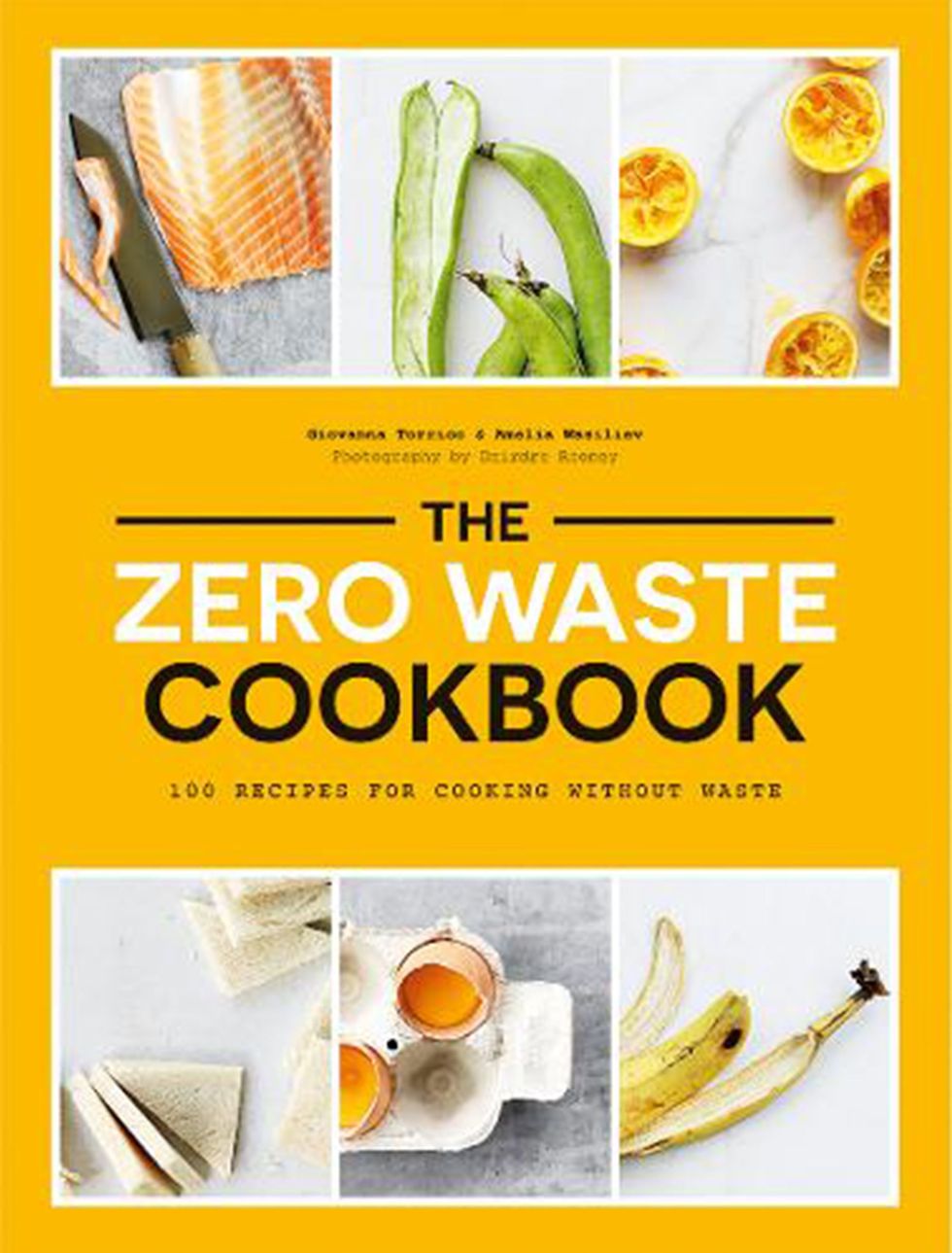  The Zero Waste Cookbook: 100 Recipes for Cooking Without Waste
