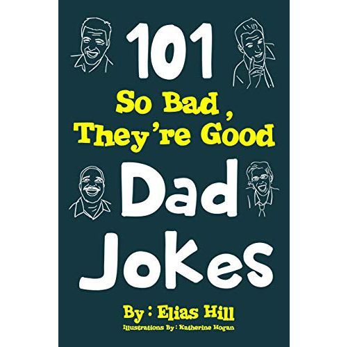 '101 So Bad, They're Good Dad Jokes' Book
