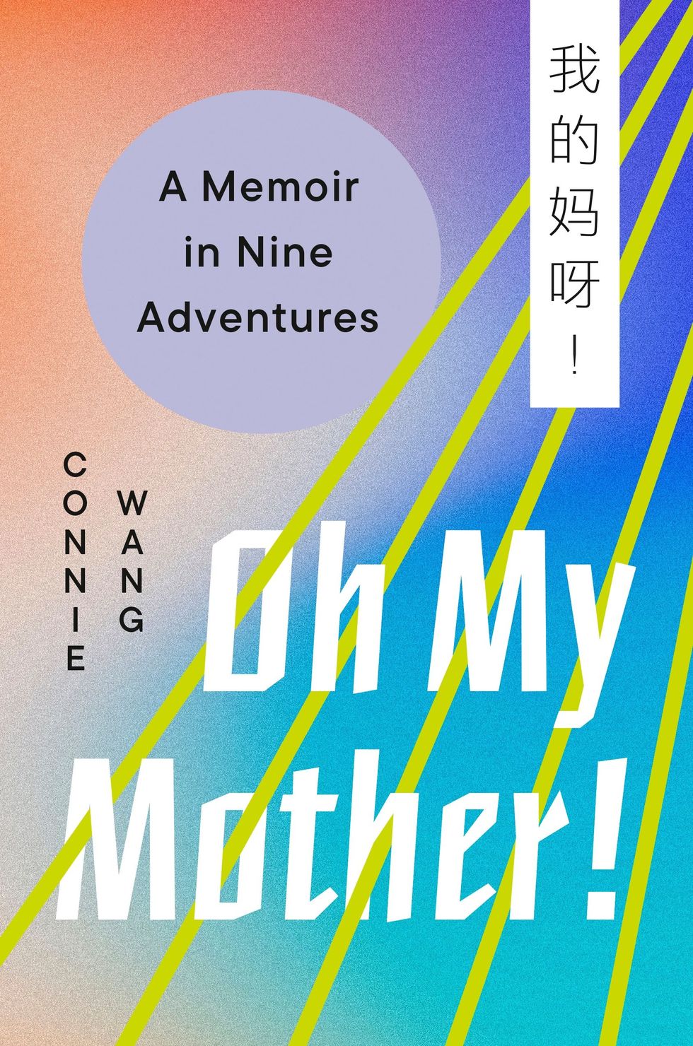 <i>Oh My Mother!</i> by Connie Wang