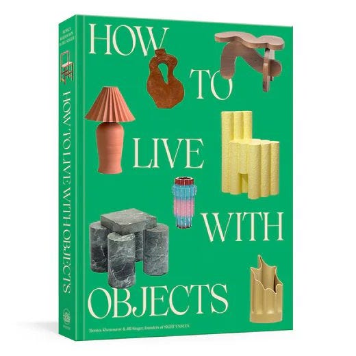 How to Live with Objects: A Guide to More Meaningful Interiors How to Live with Objects: A Guide to More Meaningful Interiors