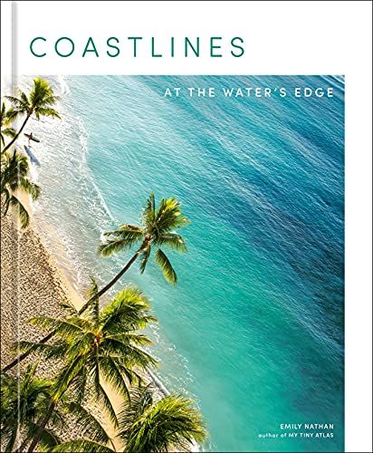 Ten Speed Press <i>Coastlines: At the Water's Edge<i>