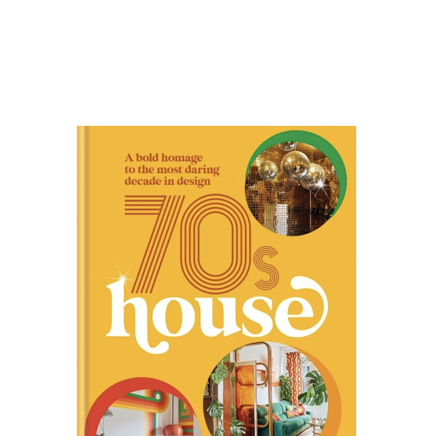 '70s House: A Bold Homage to the Most Daring Decade in Design' by Estelle Bilson
