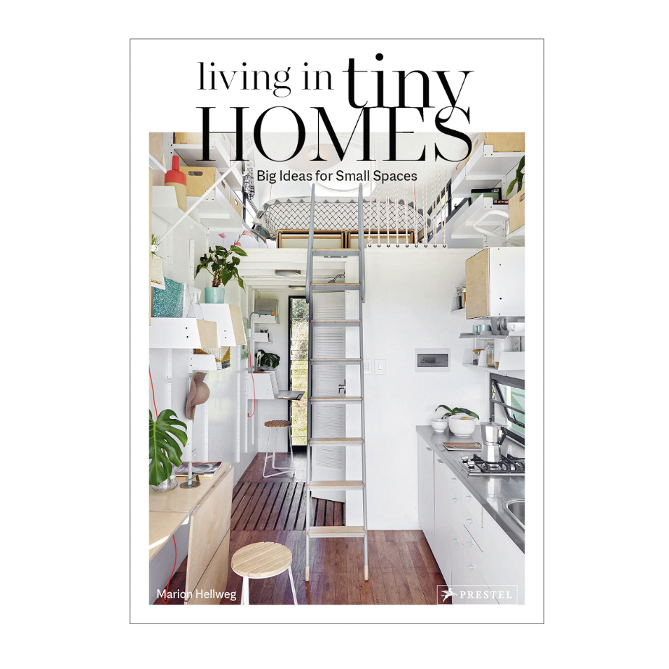 'Living in Tiny Homes: Big Ideas for Small Spaces' by Marion Hellweg 