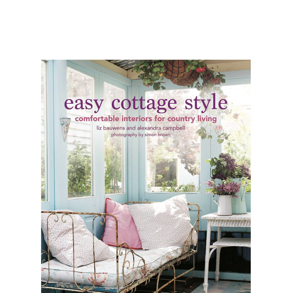 'Easy Cottage Style: Comfortable Interiors for Country Living' by Liz Bauwens and Alexandra Campbell 