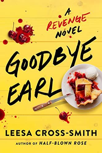 Goodbye Earl: A Revenge Novel. by Leesa Cross-Smith
