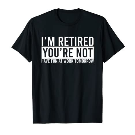 Funny Retirement T-Shirt