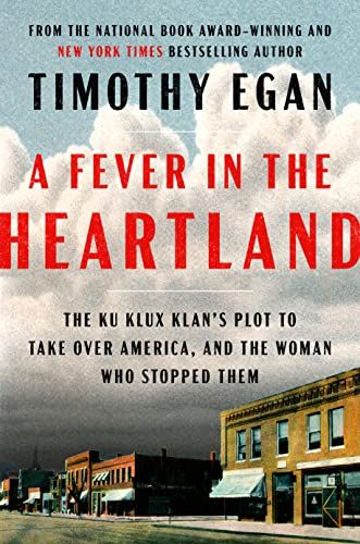 A Fever within the Heartland: The Ku Klux Klan's Enviornment to Take Over The United States, and the Lady Who Stopped Them