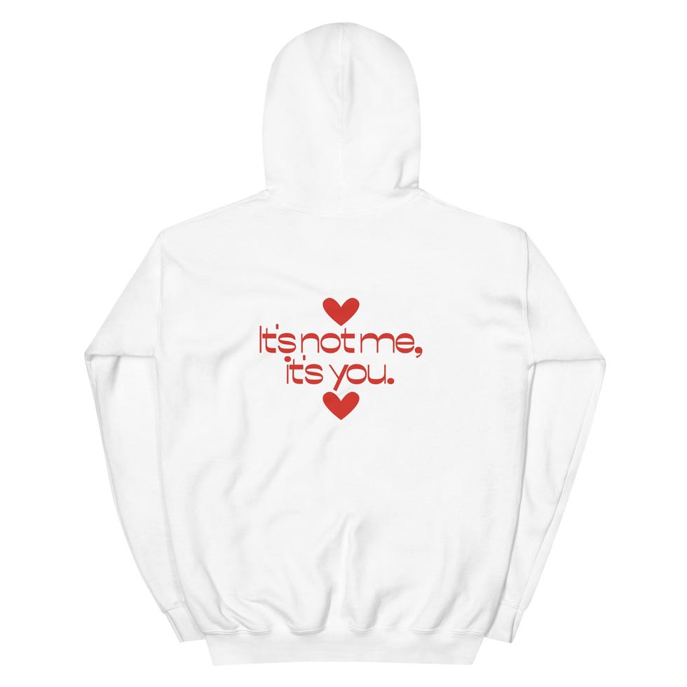 It's Not Me It's You Hoodie
