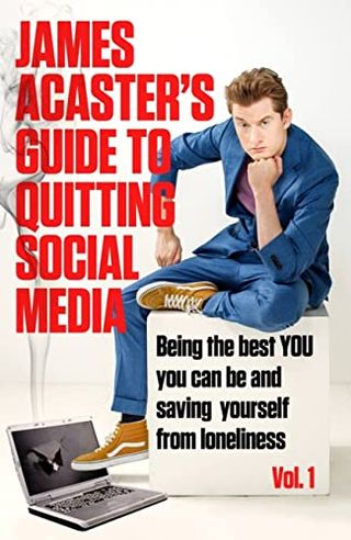 Guía de James Acaster para dejar las redes sociales por James Acaster