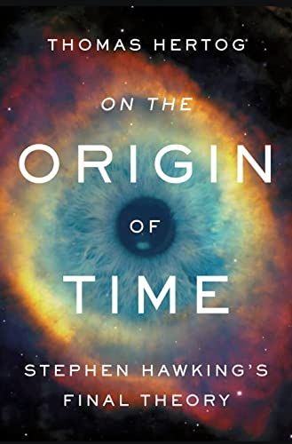 On the Origin of Time: Stephen Hawking's Closing Thought