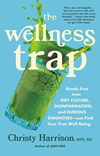 The Wellness Trap: Damage Free from Weight loss program Tradition, Disinformation, and Uncertain Diagnoses, and Get hang of Your Correct Well-Being