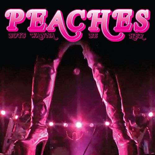 "Boys Wanna Be Her" by Peaches