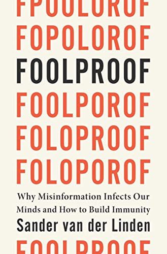 Foolproof: Why Misinformation Infects Our Minds and How to Compose Immunity