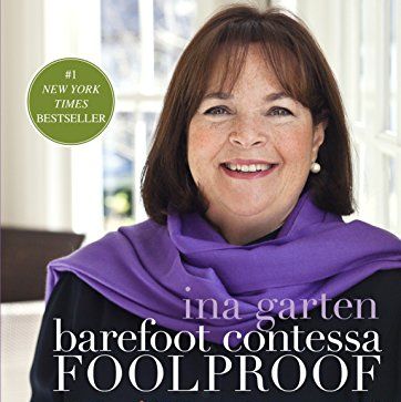 Barefoot Contessa Foolproof: Recipes You Can Trust: A Cookbook by Ina Garten